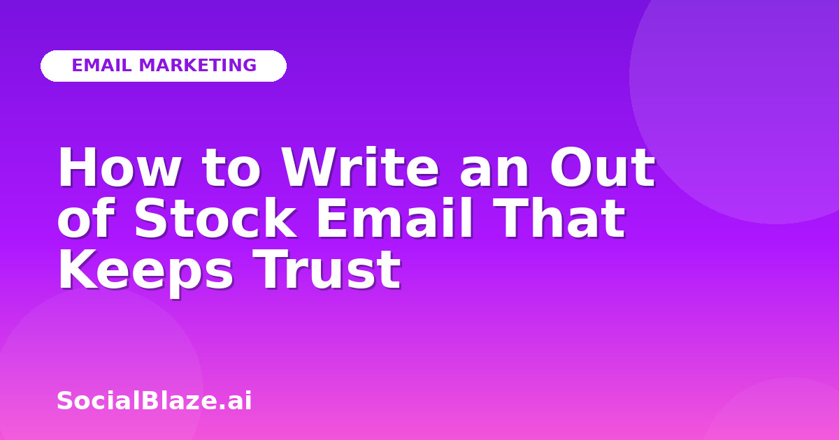 How to Write an Out of Stock Email That Keeps Trust