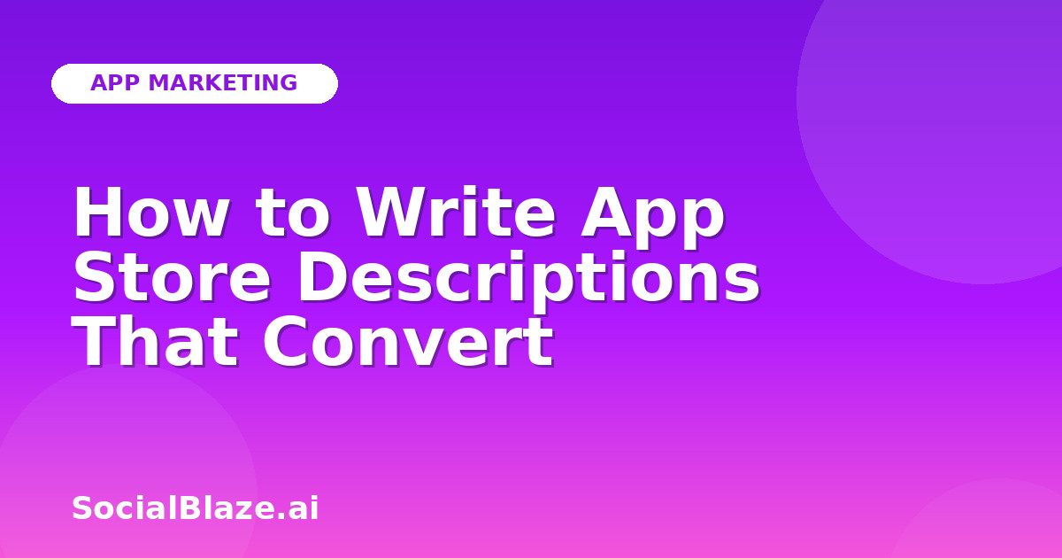 How to Write App Store Descriptions That Convert