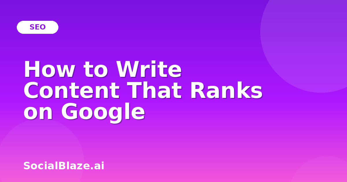 How to Write Content That Ranks on Google