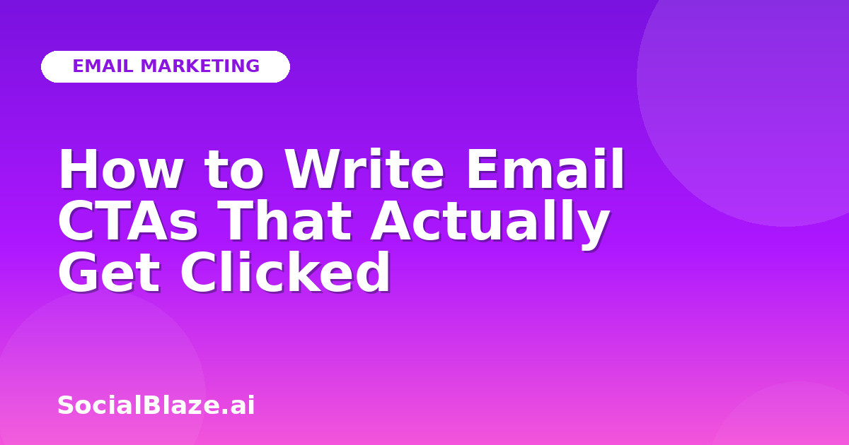 How to Write Email CTAs That Actually Get Clicked