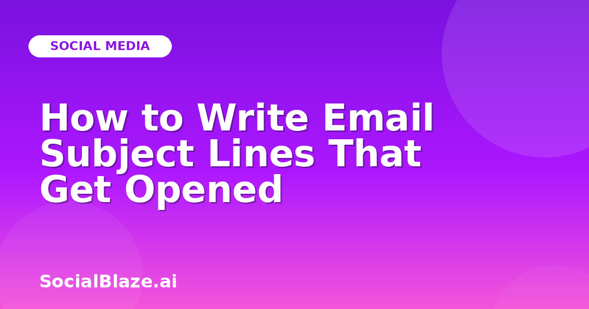How to Write Email Subject Lines That Get Opened