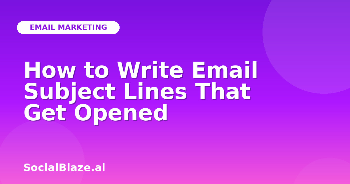 How to Write Email Subject Lines That Get Opened