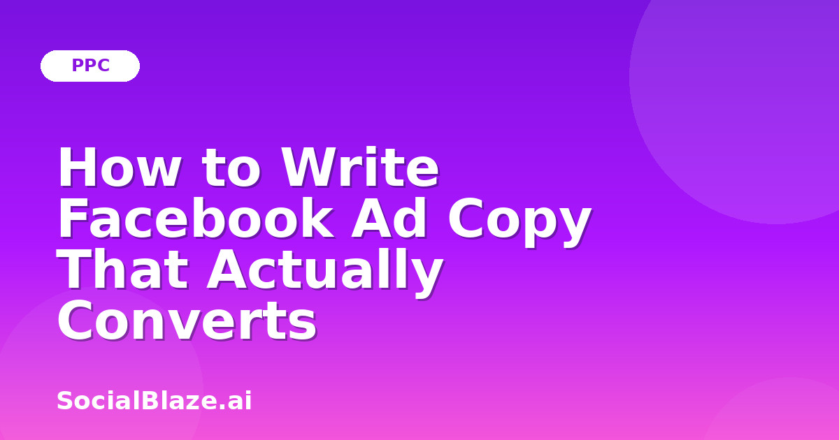 How to Write Facebook Ad Copy That Actually Converts