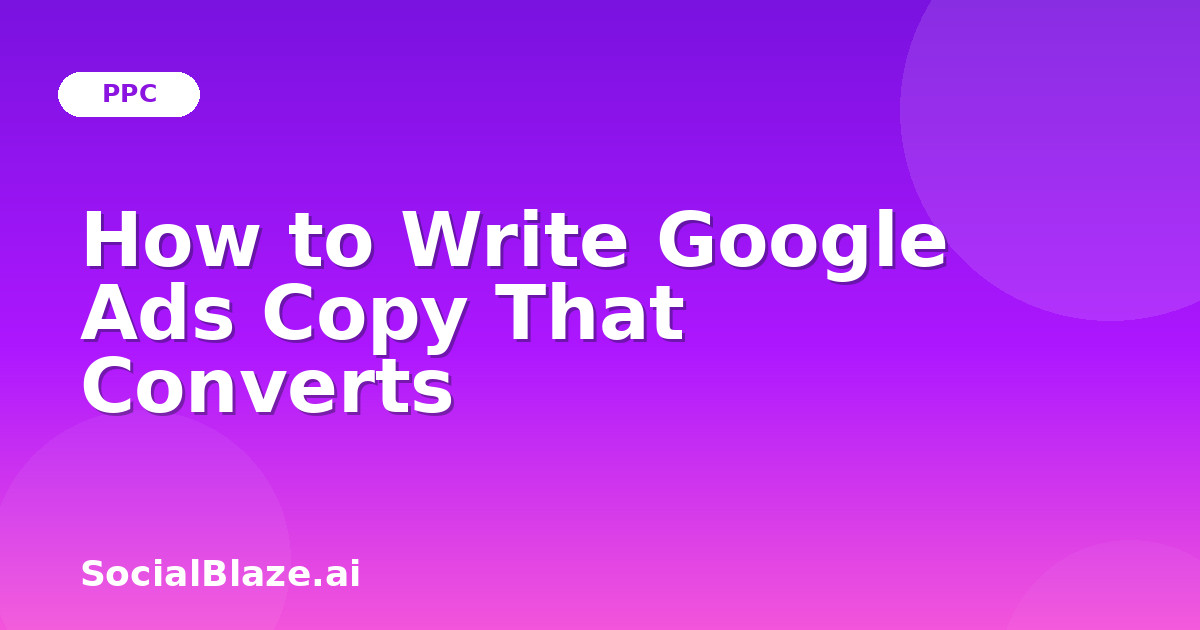 How to Write Google Ads Copy That Converts