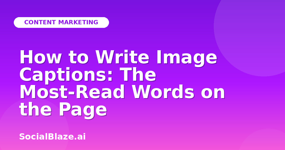 How to Write Image Captions: The Most-Read Words on the Page