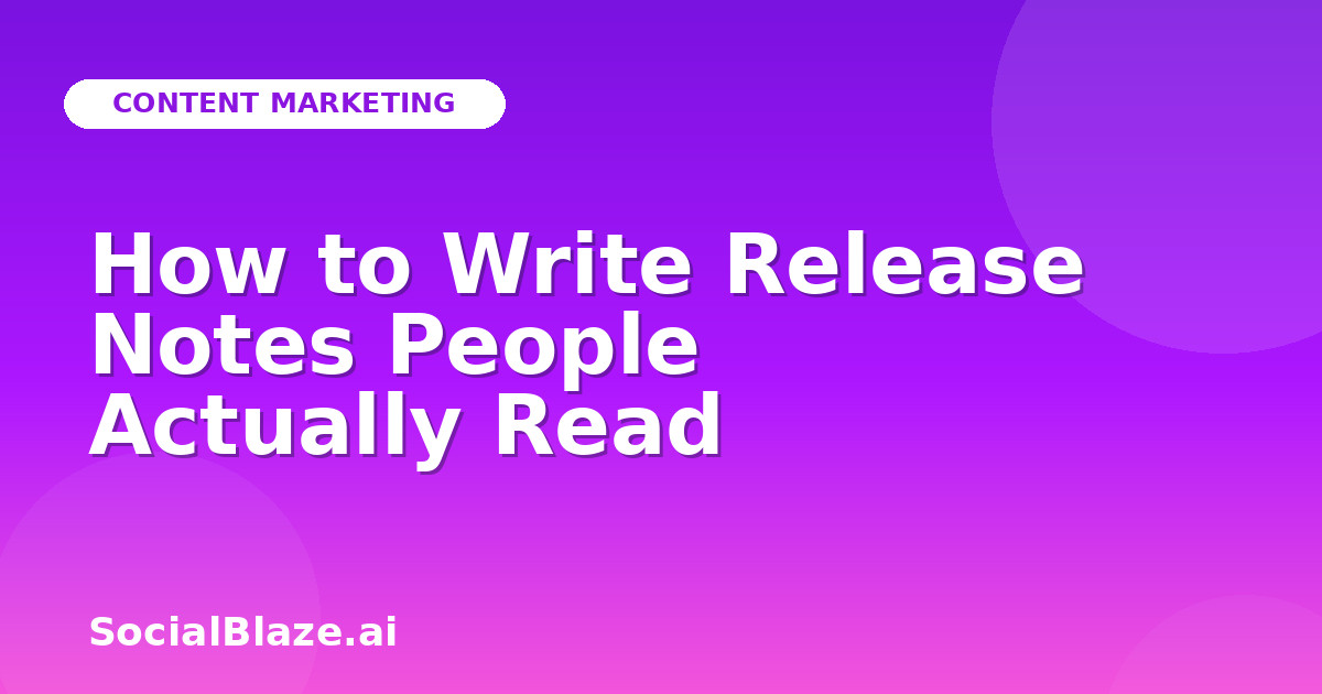 How to Write Release Notes People Actually Read