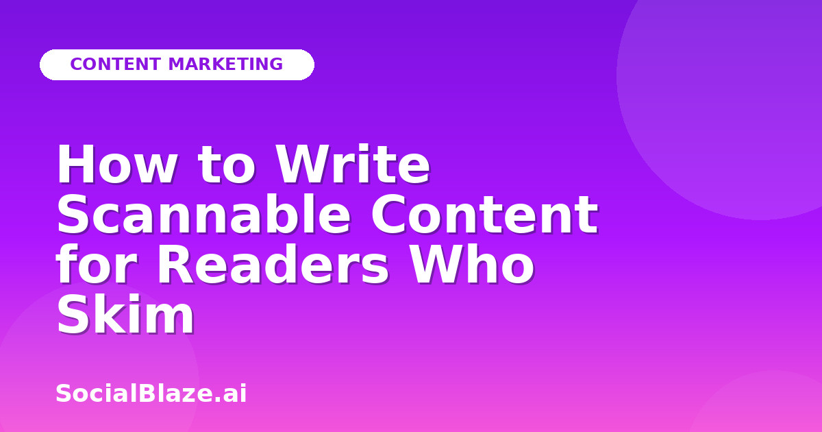 How to Write Scannable Content for Readers Who Skim