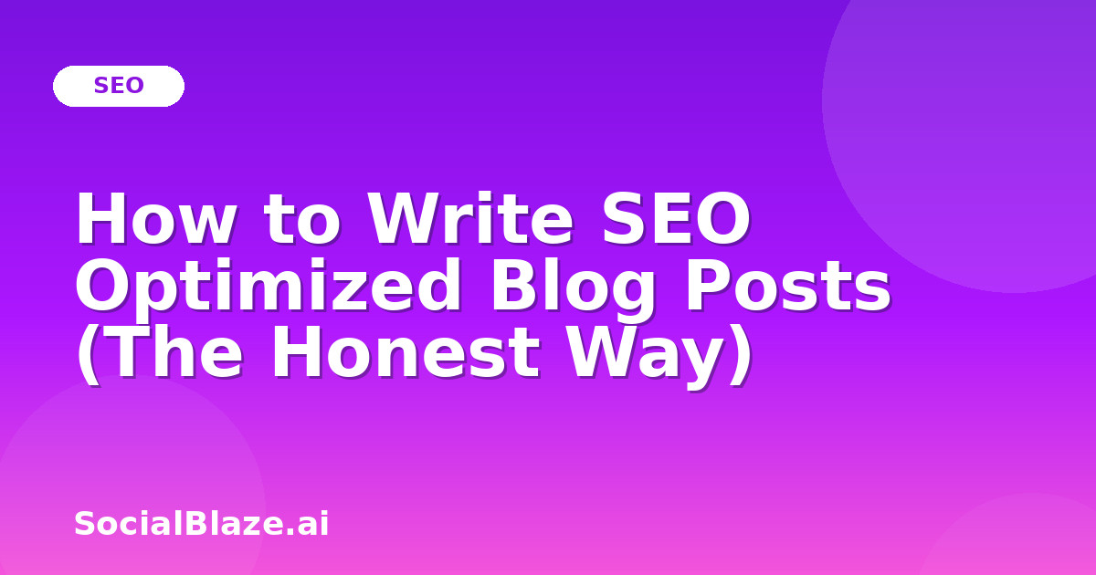 How to Write SEO Optimized Blog Posts (The Honest Way)