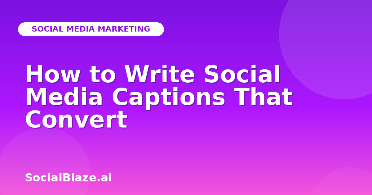 How to Write Social Media Captions That Convert