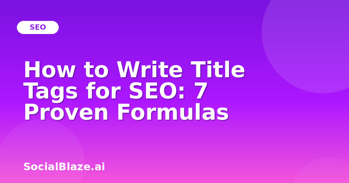 How to Write Title Tags for SEO: 7 Proven Formulas