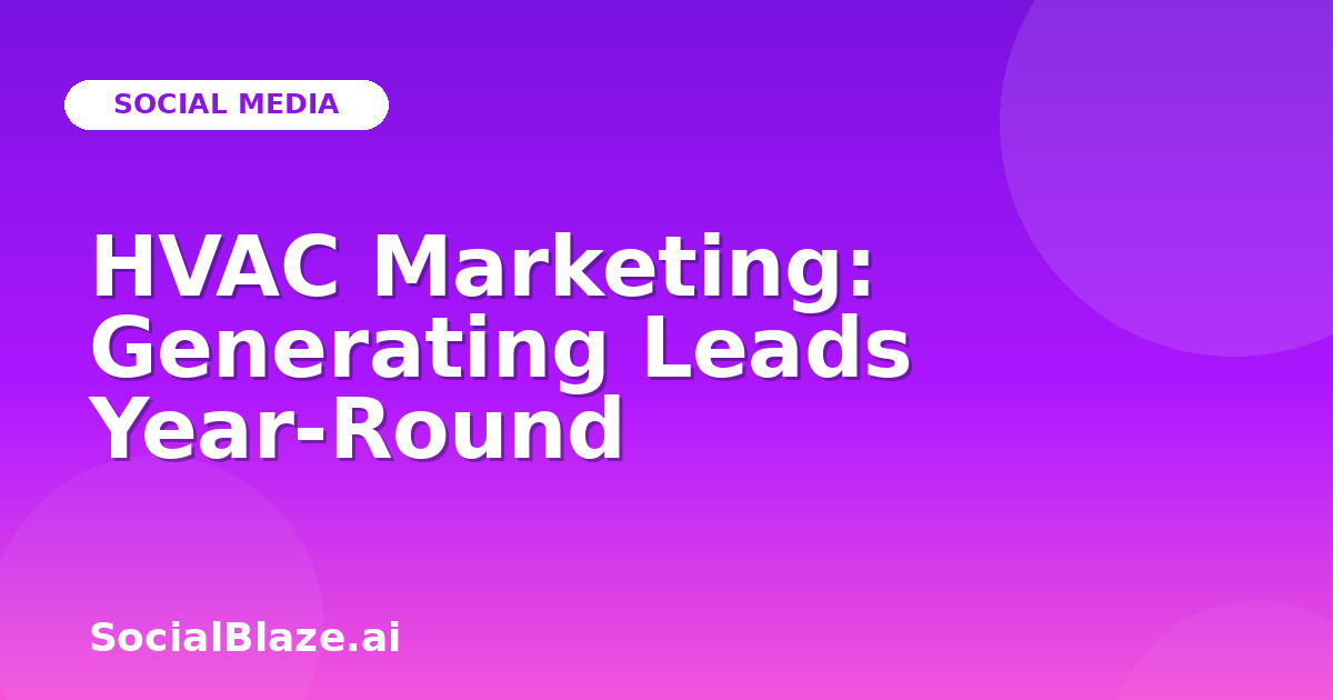 HVAC Marketing: Generating Leads Year-Round