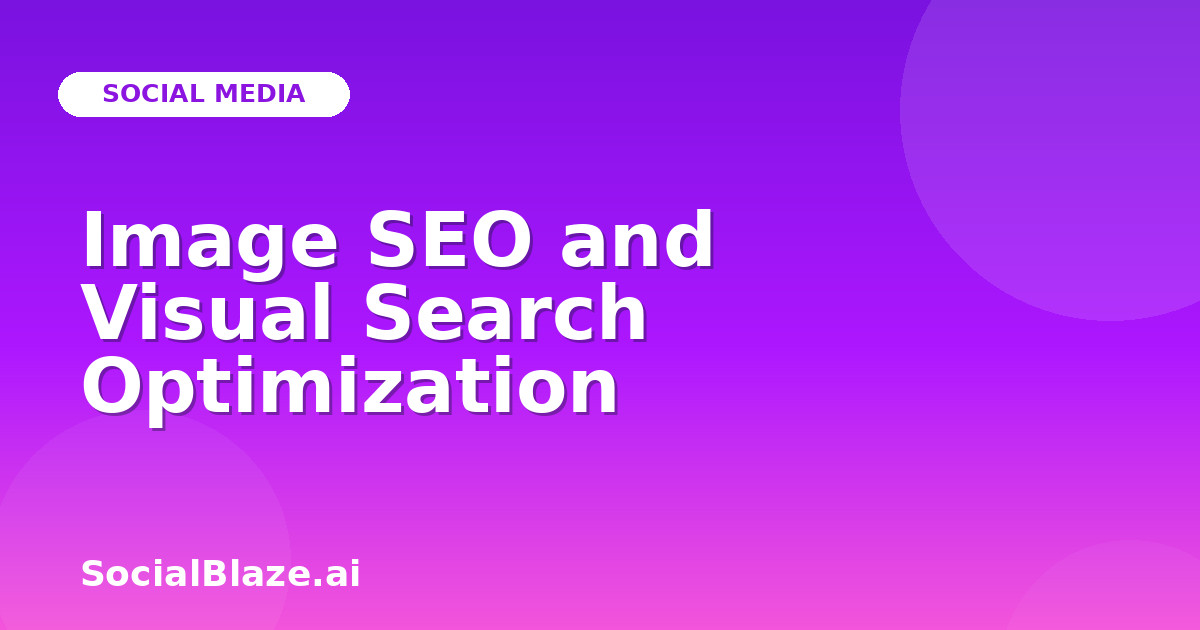 Image SEO and Visual Search Optimization