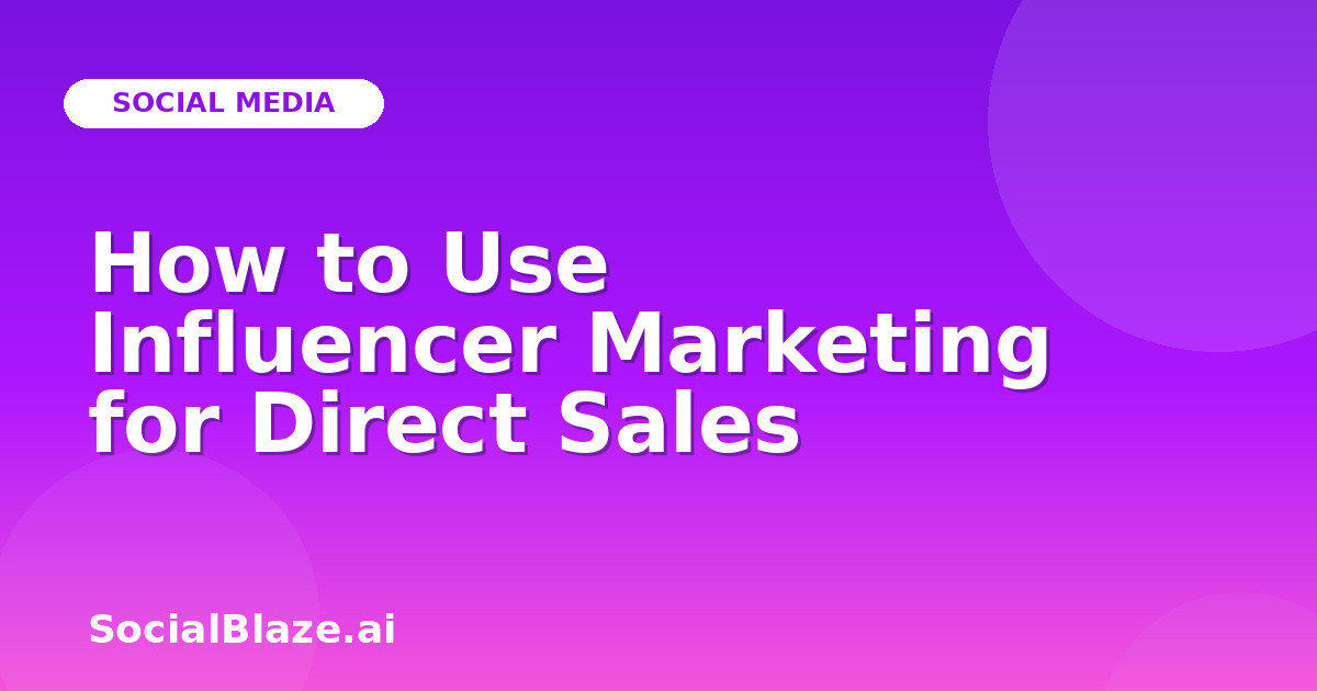 How to Use Influencer Marketing for Direct Sales