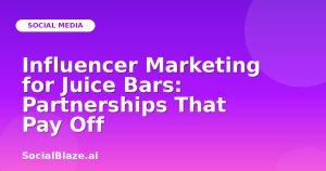 Influencer Marketing for Juice Bars: Partnerships That Pay Off