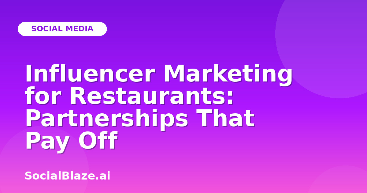 Influencer Marketing for Restaurants: Partnerships That Pay Off
