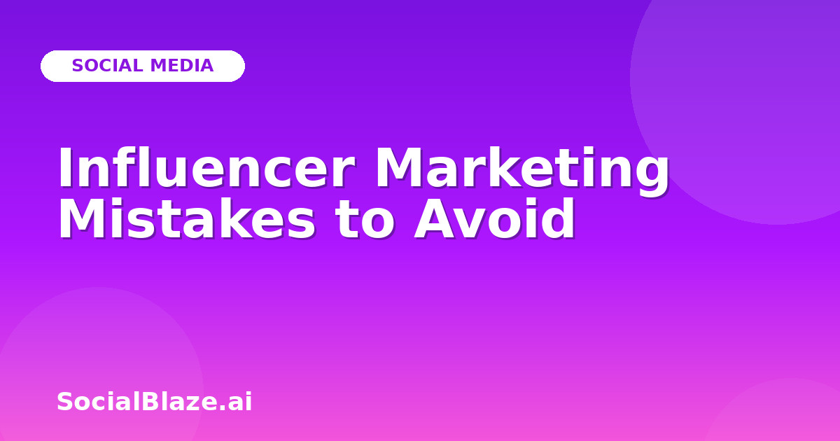 Influencer Marketing Mistakes to Avoid