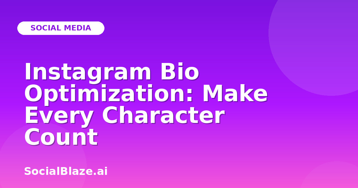 Instagram Bio Optimization: Make Every Character Count