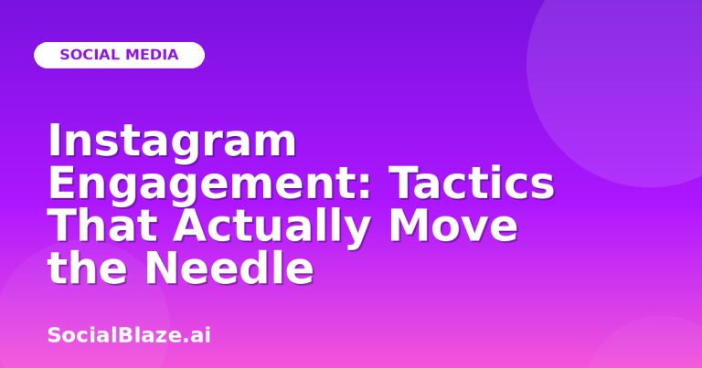 Instagram Engagement: Tactics That Actually Move The Needle