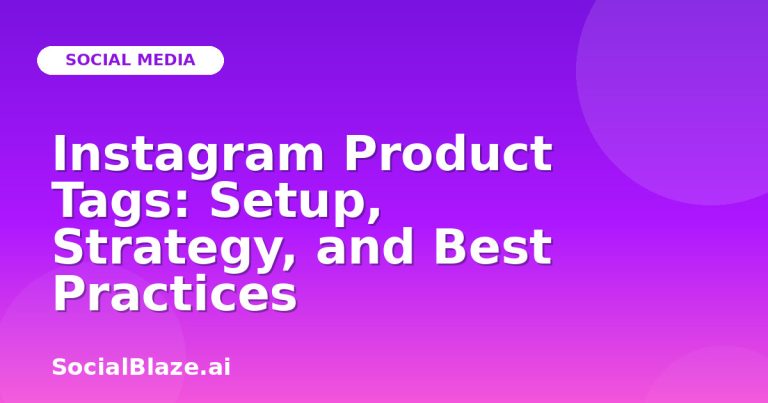 Instagram Product Tags: Setup, Strategy, And Best Practices