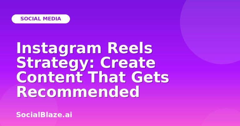 Instagram Reels Strategy: Create Content That Gets Recommended