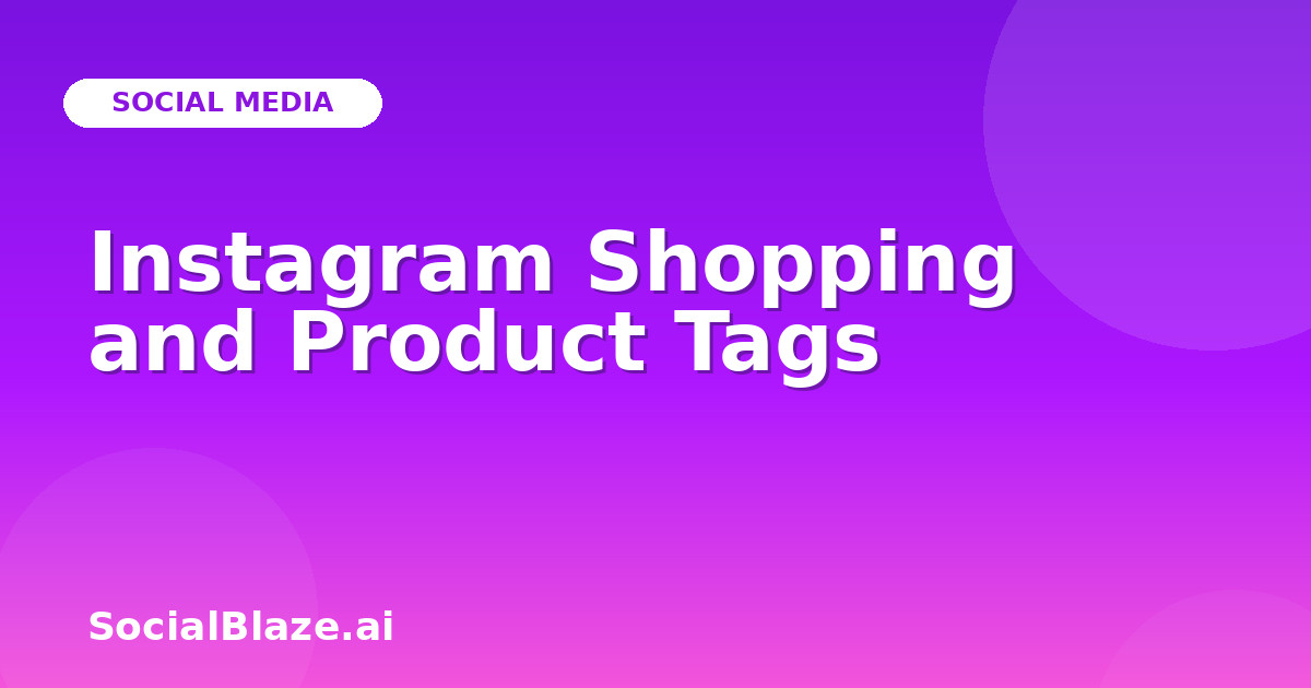 Instagram Shopping and Product Tags