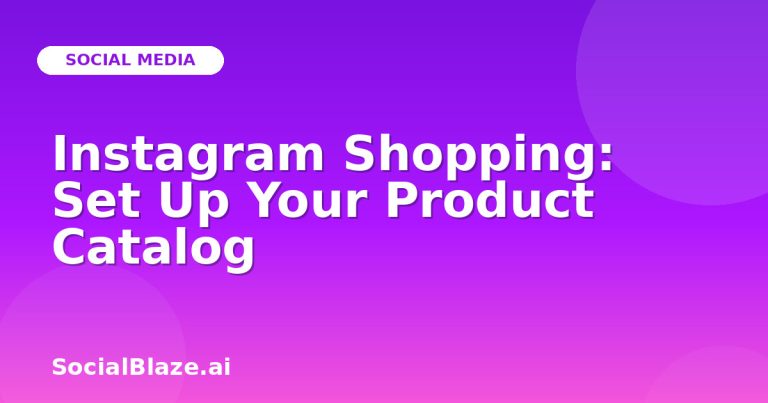 Instagram Shopping: Set Up Your Product Catalog