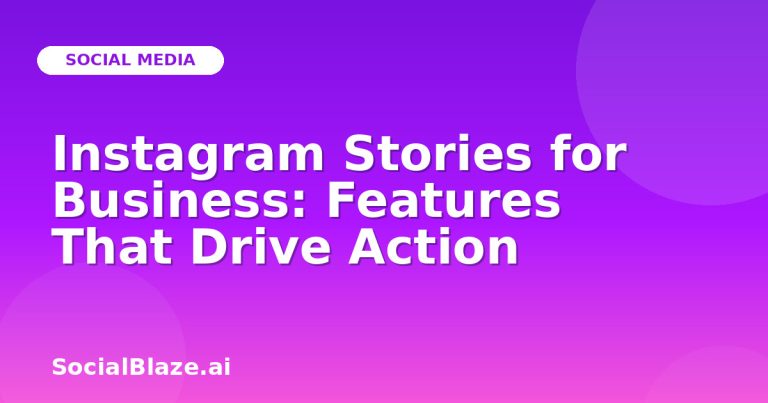 Instagram Stories For Business: Features That Drive Action