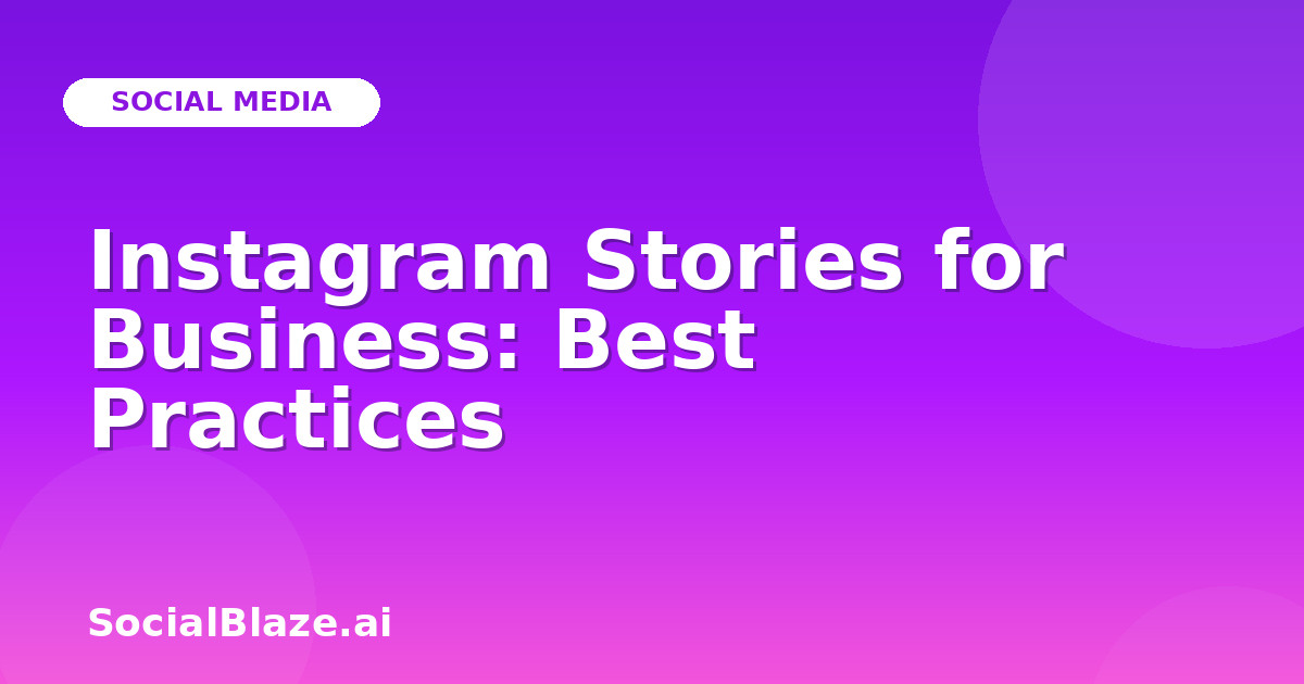 Instagram Stories for Business: Best Practices