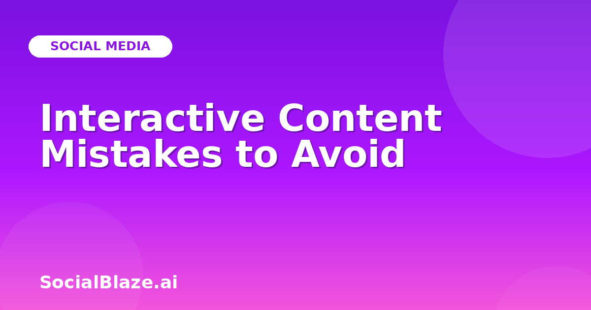 Interactive Content Mistakes to Avoid