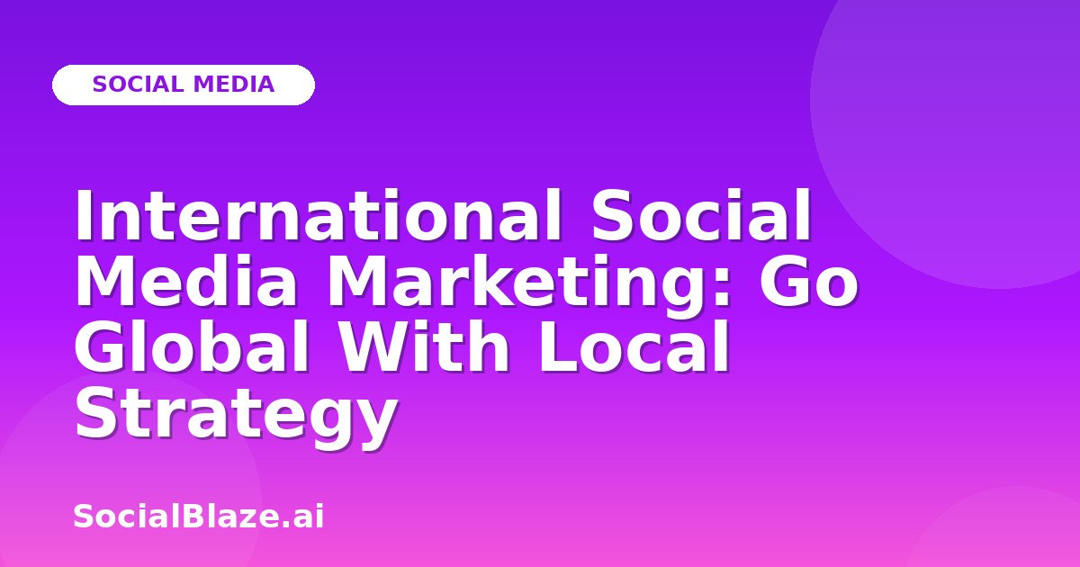International Social Media Marketing: Go Global With Local Strategy