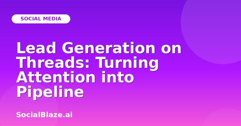 Lead Generation On Threads: Turning Attention Into Pipeline Lead Generation On Threads: Turning Attention Into Pipeline