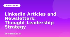 LinkedIn Articles and Newsletters: Thought Leadership Strategy