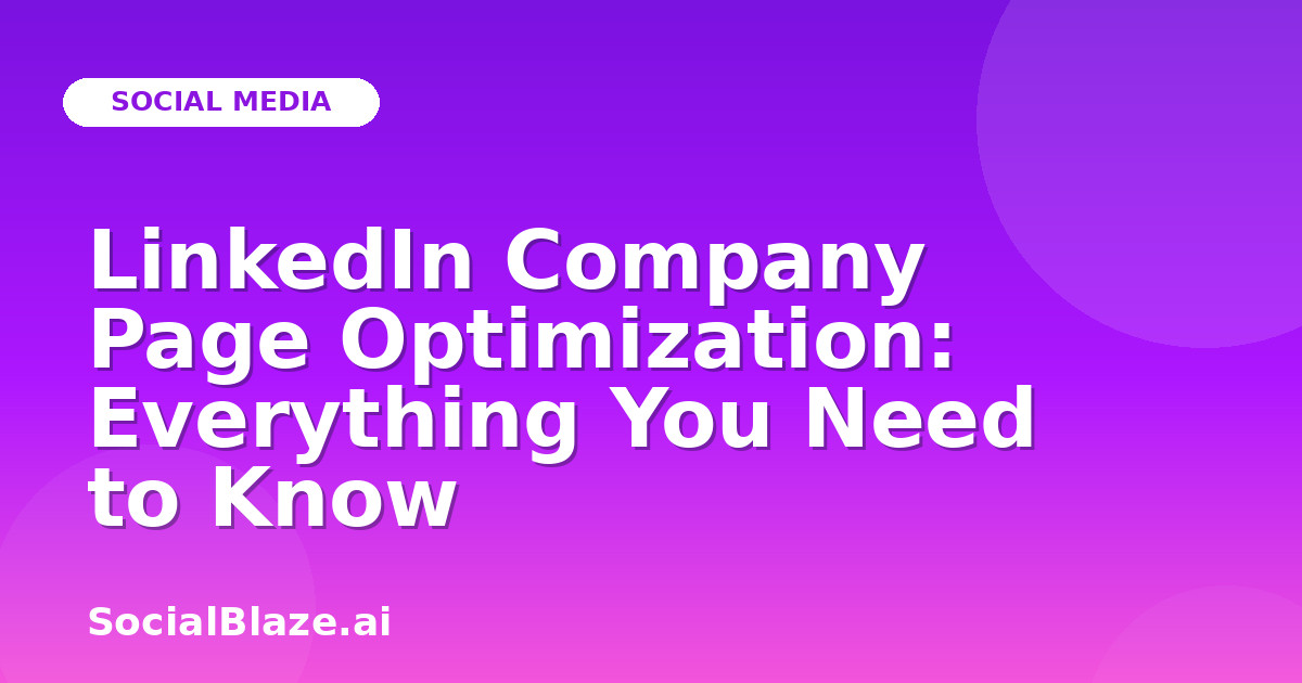 LinkedIn Company Page Optimization: Everything You Need to Know