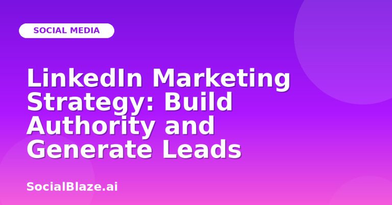 Linkedin Marketing Strategy: Build Authority And Generate Leads