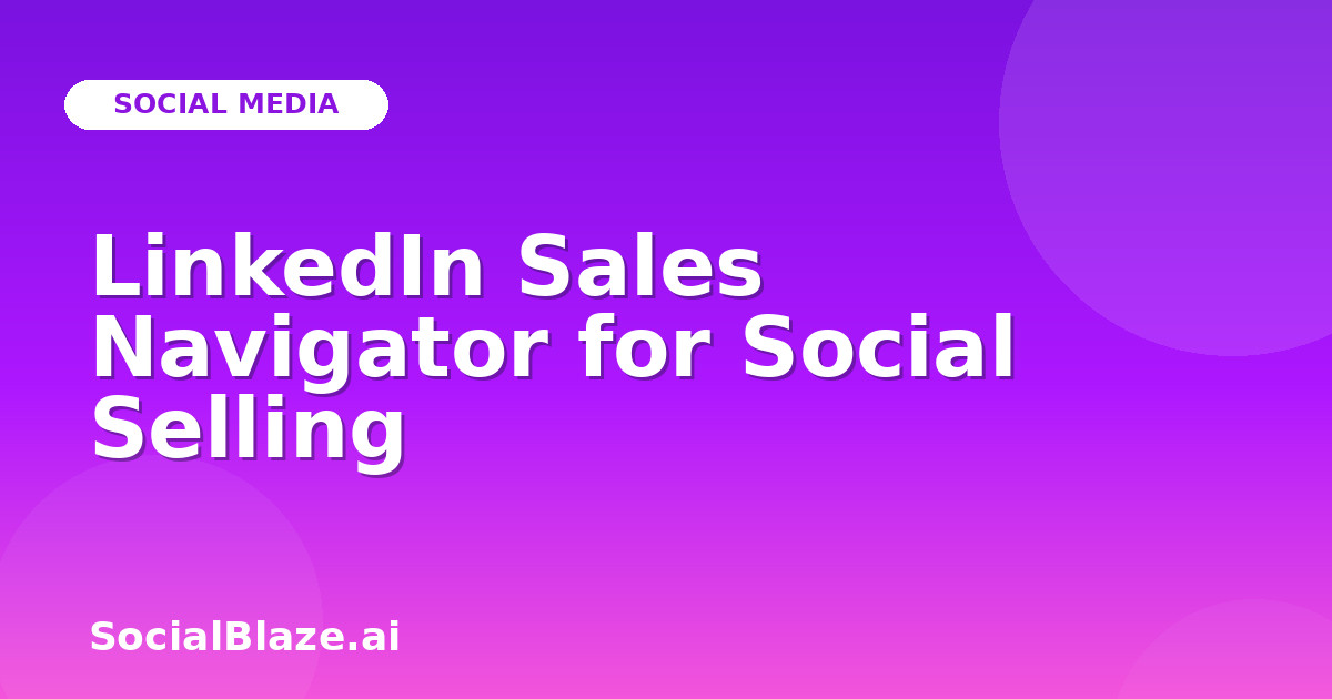 LinkedIn Sales Navigator for Social Selling