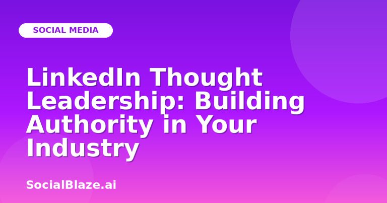 Linkedin Thought Leadership: Building Authority In Your Industry