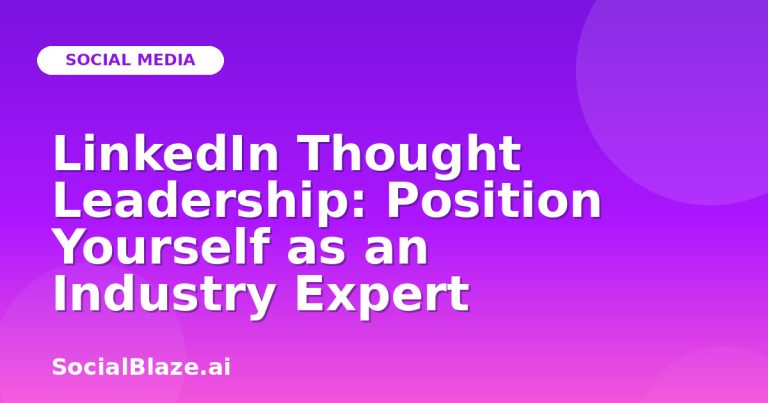 Linkedin Thought Leadership: Position Yourself As An Industry Expert