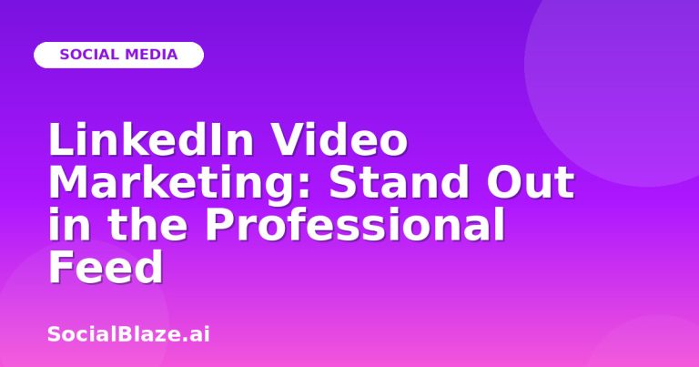 Linkedin Video Marketing: Stand Out In The Professional Feed