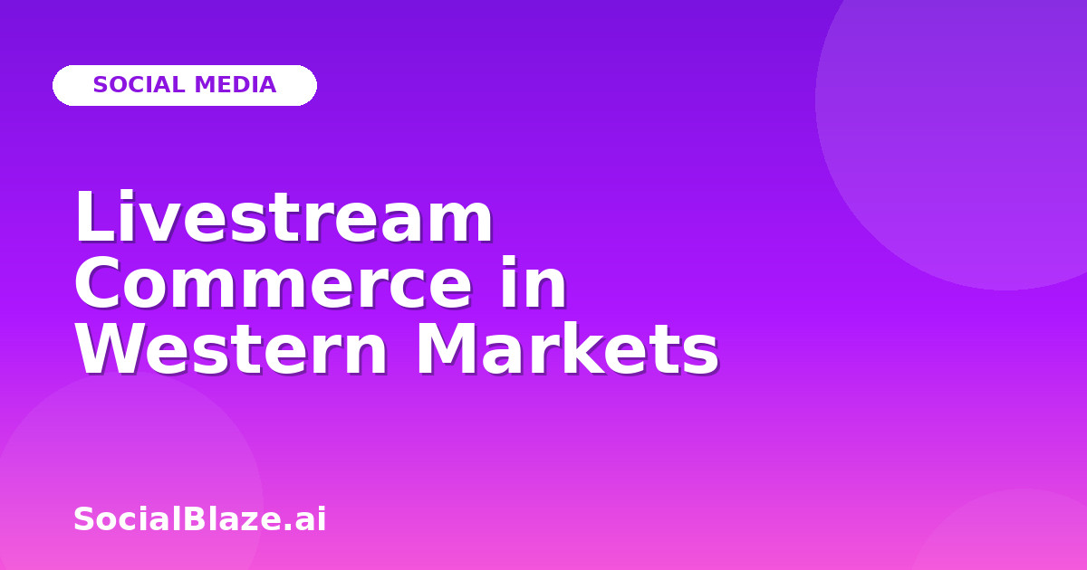 Livestream Commerce in Western Markets