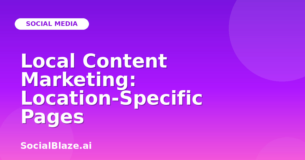 Local Content Marketing: Location-Specific Pages