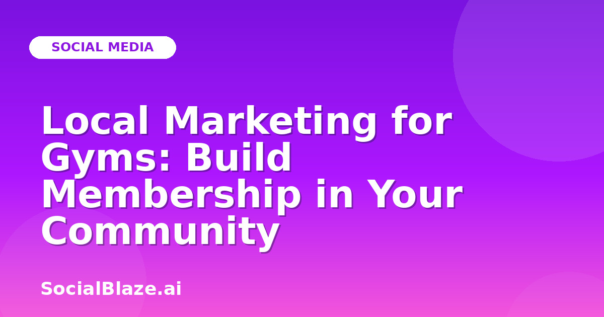 Local Marketing for Gyms: Build Membership in Your Community