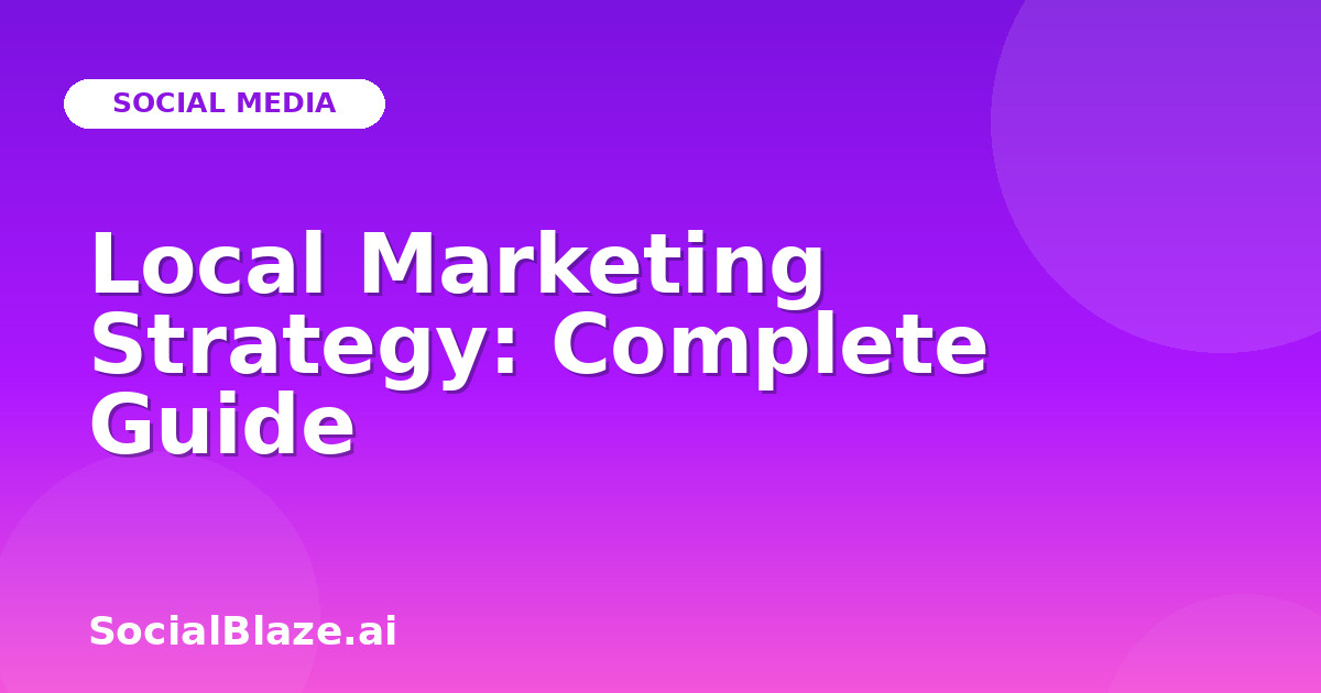 Local Marketing Strategy: Complete Guide