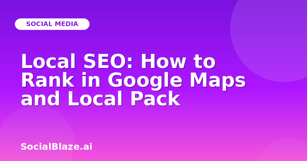 Local SEO: How to Rank in Google Maps and Local Pack
