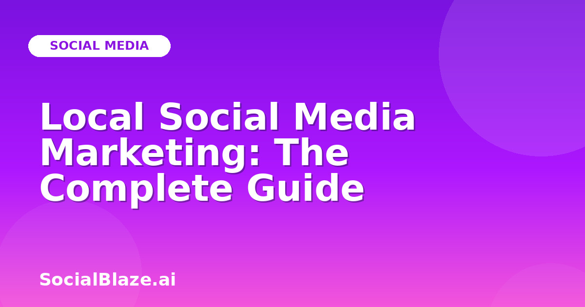 Local Social Media Marketing: The Complete Guide