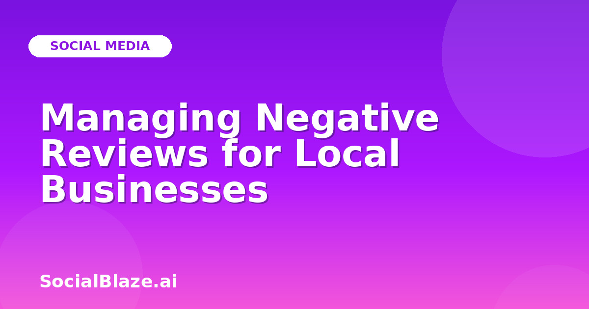 Managing Negative Reviews for Local Businesses