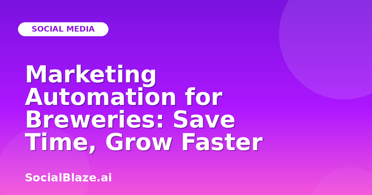 Marketing Automation for Breweries: Save Time, Grow Faster