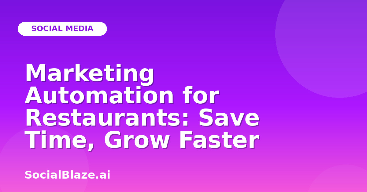 Marketing Automation for Restaurants: Save Time, Grow Faster
