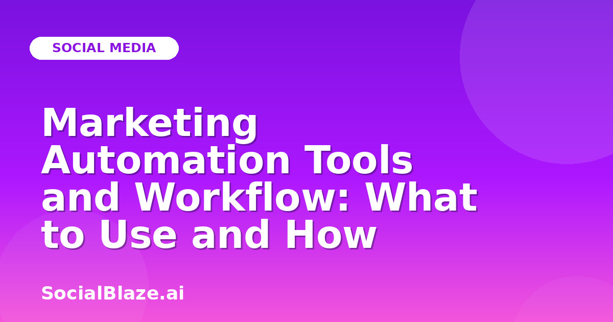 Marketing Automation Tools and Workflow: What to Use and How