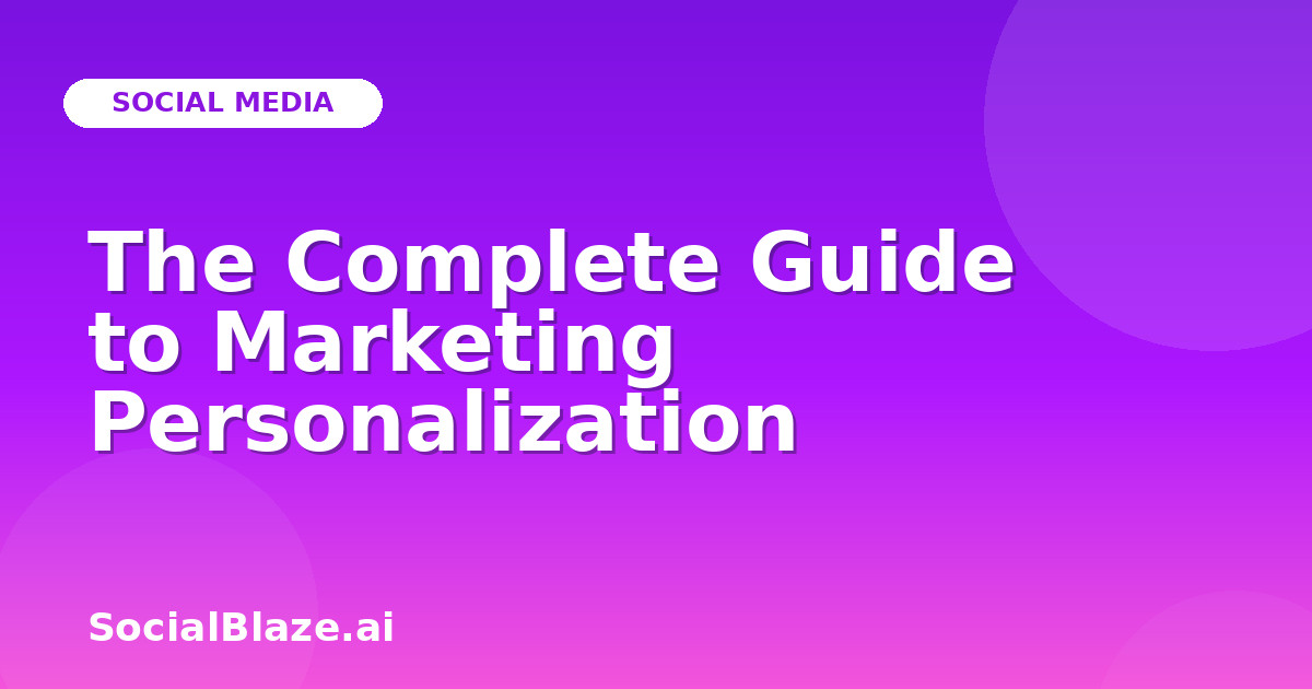 The Complete Guide to Marketing Personalization