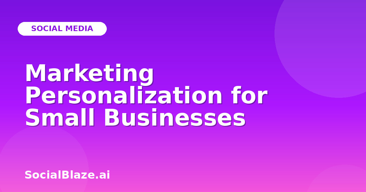 Marketing Personalization for Small Businesses